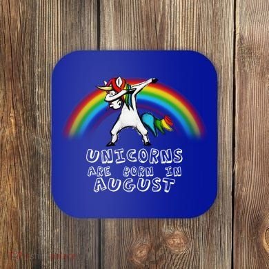 Unicorns are Born in August Birthday Coaster