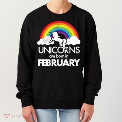 Unicorns Are Born in February  Women's Sweatshirt
