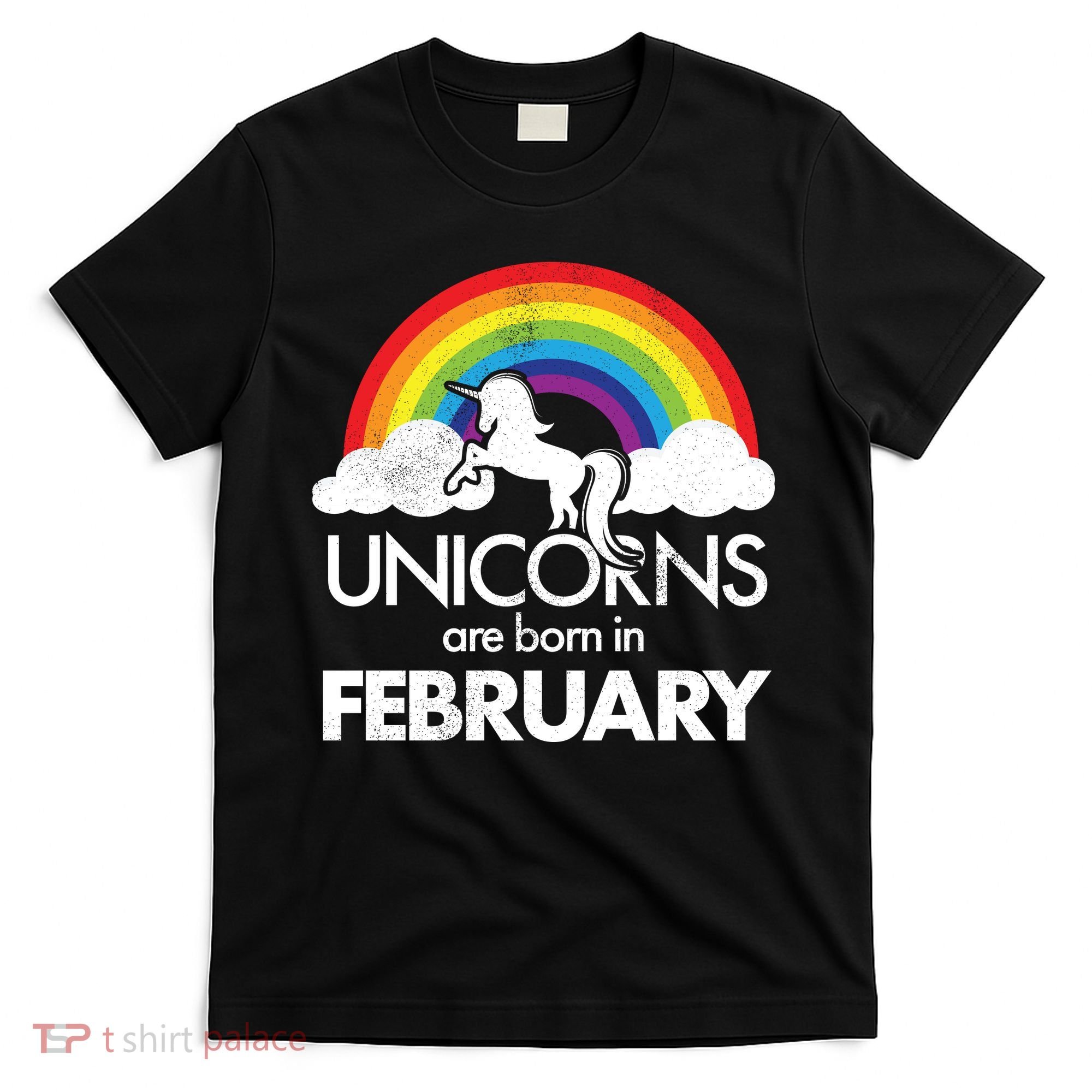 Unicorns Are Born in February  T-Shirt