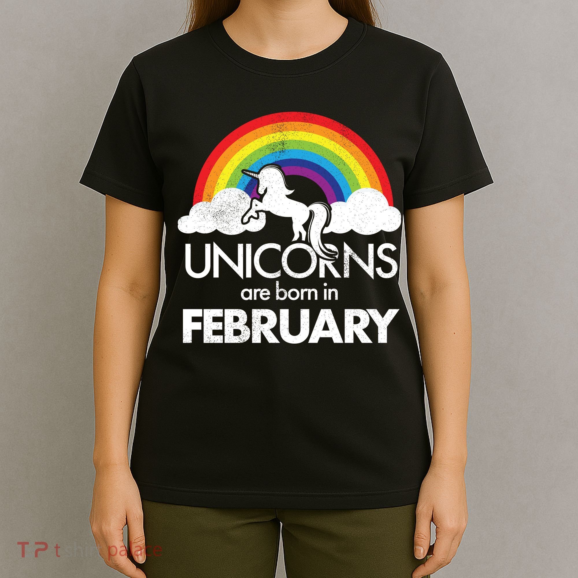 Unicorns Are Born in February  T-Shirt