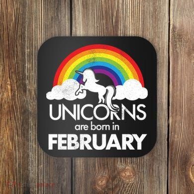 Unicorns Are Born in February  Coaster