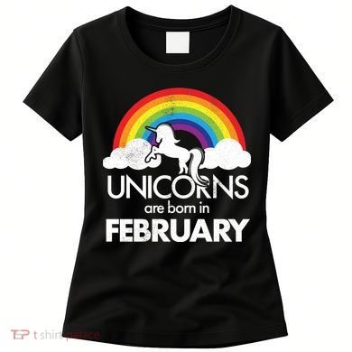 Unicorns Are Born in February  Women's T-Shirt