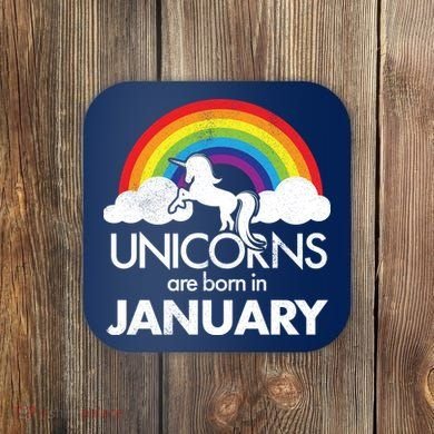 Unicorns Are Born In January Coaster