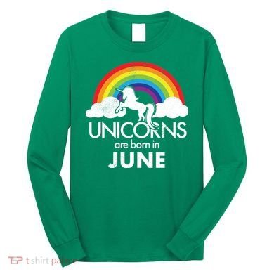 Unicorns Are Born in June Long Sleeve Shirt