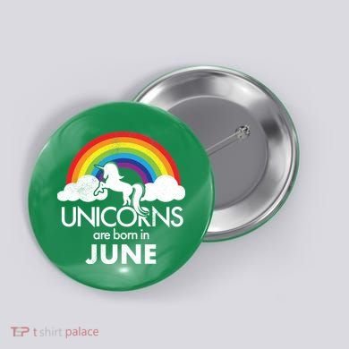 Unicorns Are Born in June Button