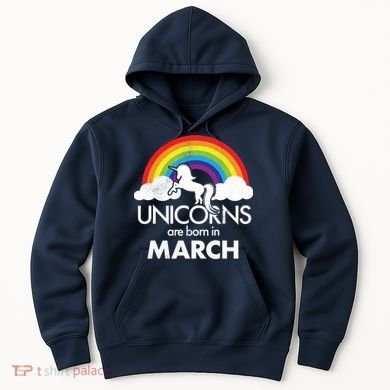 Unicorns Are Born in March Hoodie