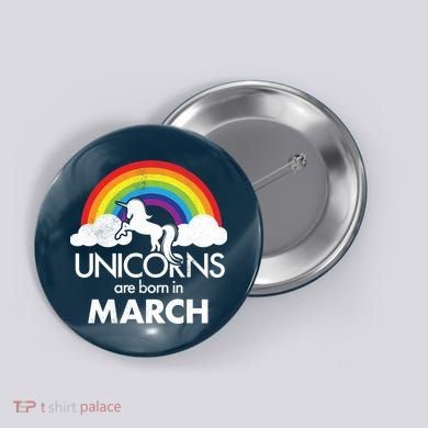 Unicorns Are Born in March Button