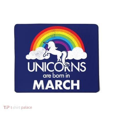 Unicorns Are Born in March Mousepad