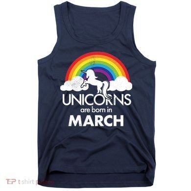 Unicorns Are Born in March Tank Top