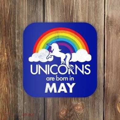 Unicorns Are Born in May Coaster