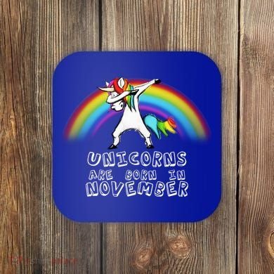 Unicorns Are Born In November Coaster