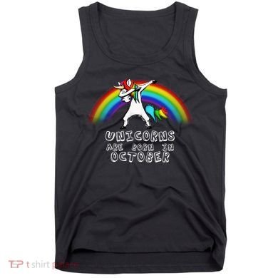 Unicorns Are Born In October Birthday Tank Top
