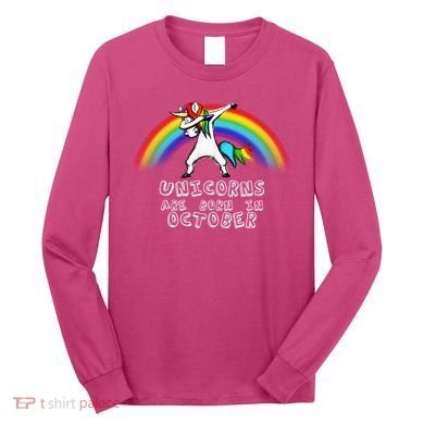 Unicorns Are Born In October Birthday Long Sleeve Shirt