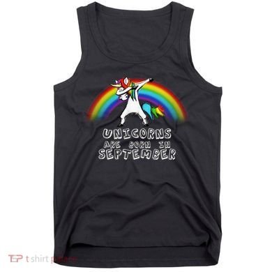 Unicorns Are Born In September Birthday Tank Top