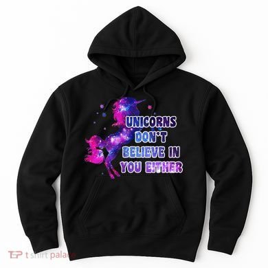 Unicorns Don't Believe In You Either Hoodie