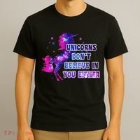 Unicorns Don't Believe In You Either T-Shirt thumb 3