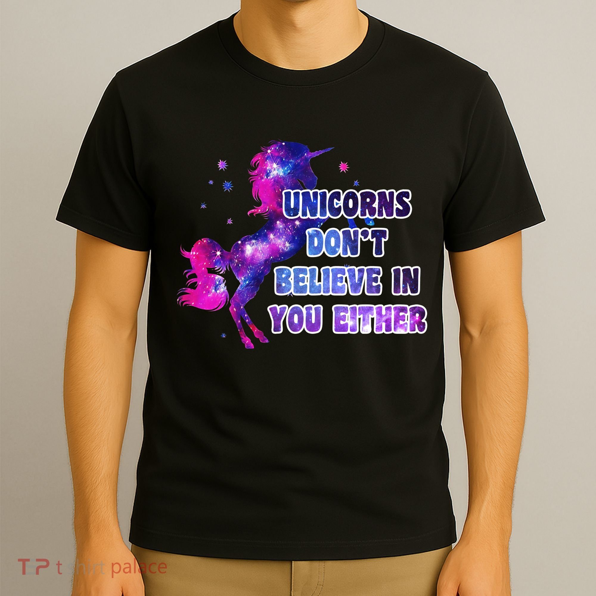 Unicorns Don't Believe In You Either T-Shirt