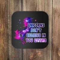 Unicorns Don't Believe In You Either Coaster thumb 0