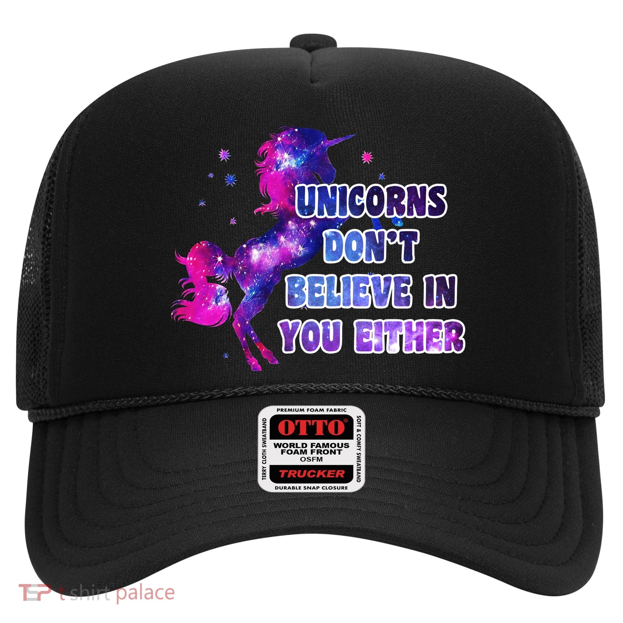 Unicorns Don't Believe In You Either Hat