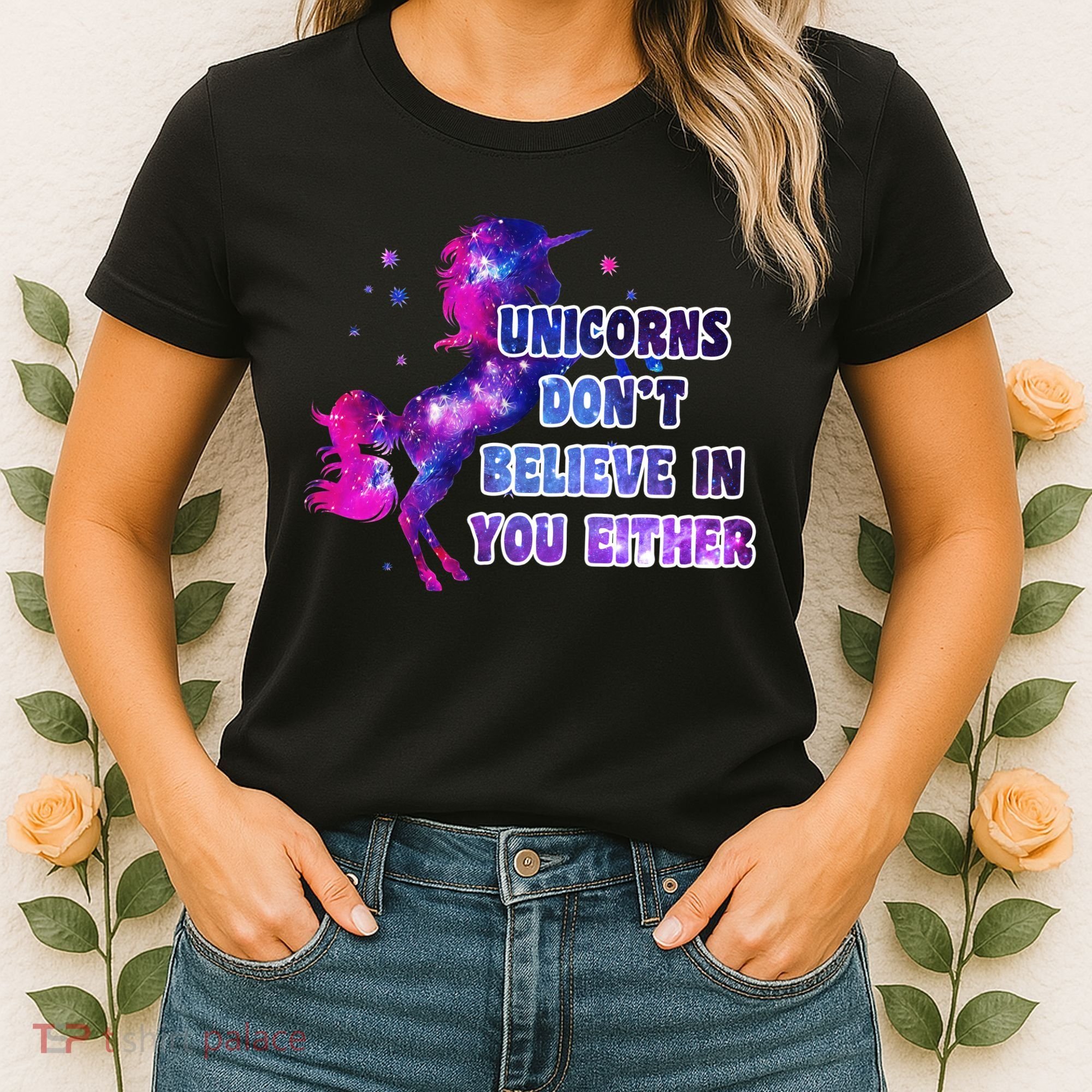Unicorns Don't Believe In You Either Women's T-Shirt