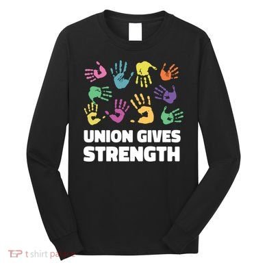 Union Gives Strength Long Sleeve Shirt