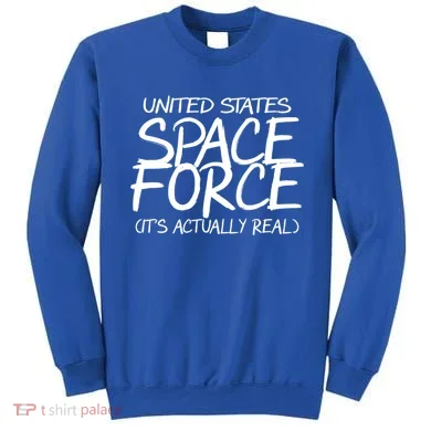 United States Space Force It's Actually Real Sweatshirt