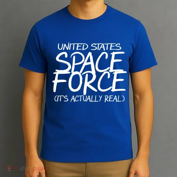United States Space Force It's Actually Real T-Shirt