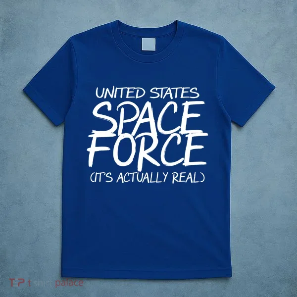 United States Space Force It's Actually Real T-Shirt