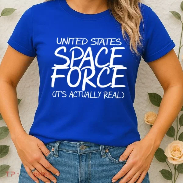 United States Space Force It's Actually Real Women's T-Shirt