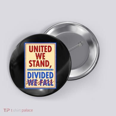 United We Stand Divided Button