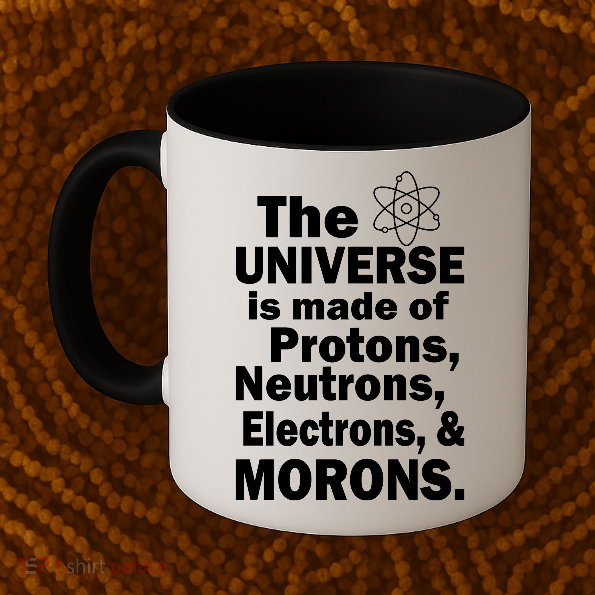 Universe Is Made Of Morons Coffee Mug