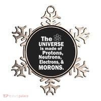 Universe Is Made Of Morons Ornament thumb 0