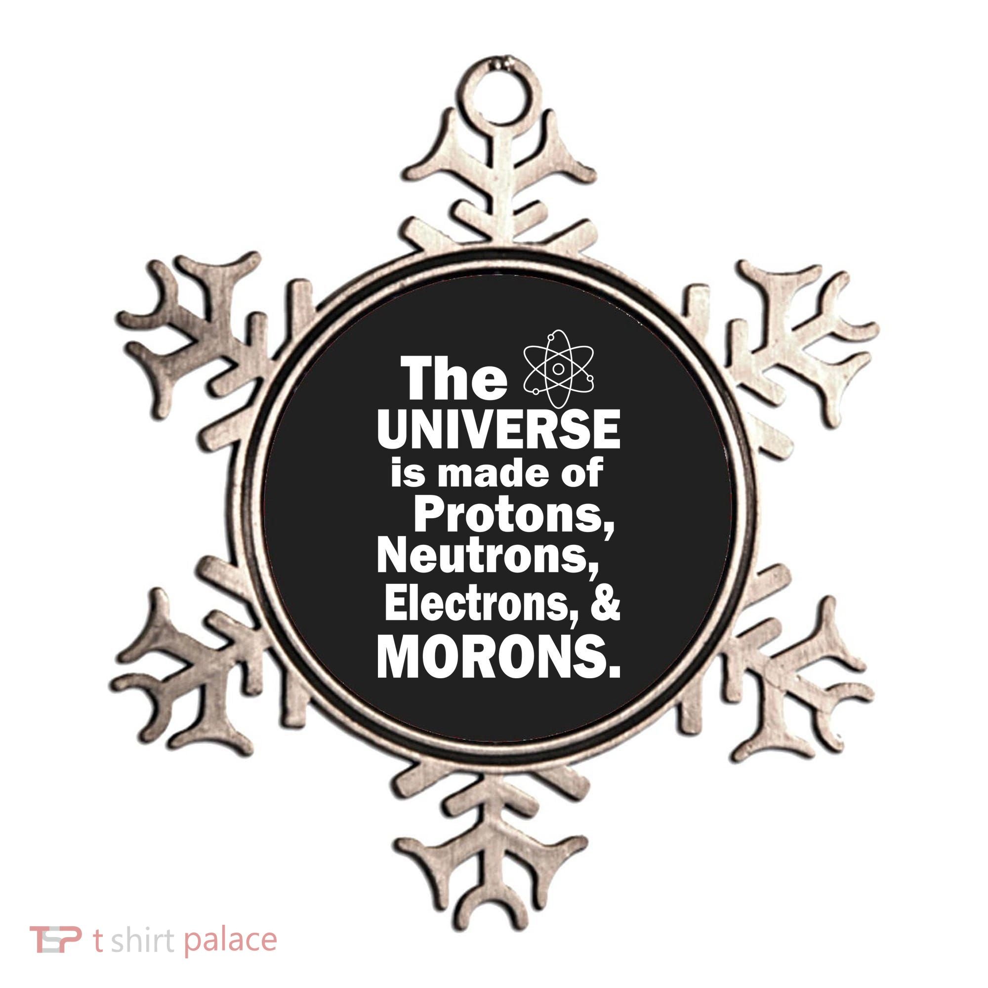 Universe Is Made Of Morons Ornament