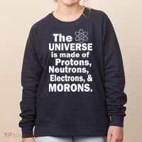 Universe Is Made Of Morons Women's Sweatshirt thumb 0