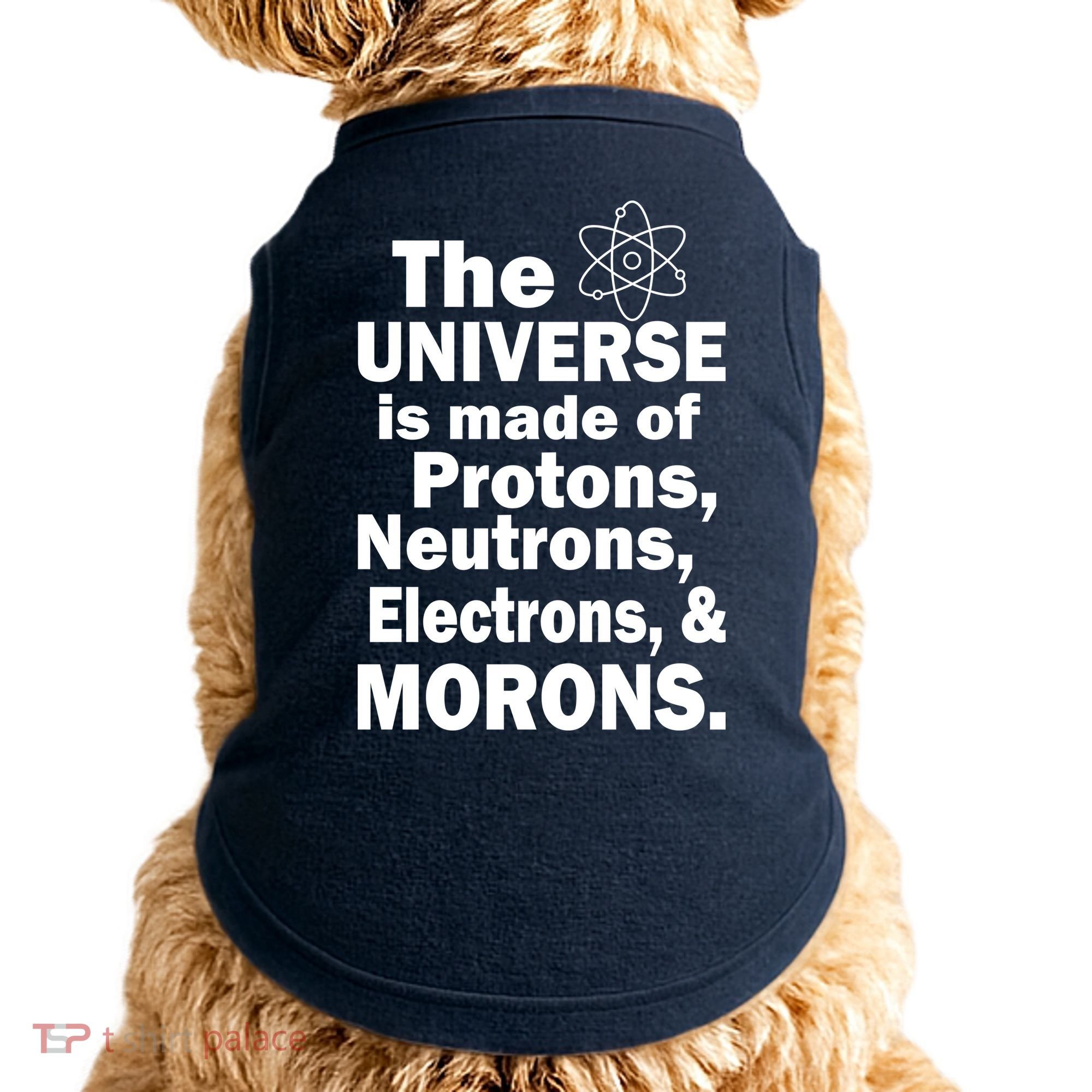 Universe Is Made Of Morons Doggie Tank