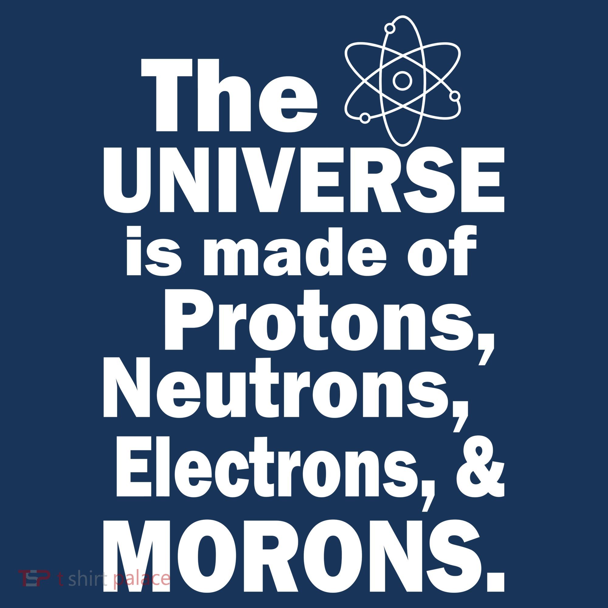 Universe Is Made Of Morons Hoodie