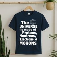 Universe Is Made Of Morons T-Shirt thumb 2
