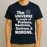Universe Is Made Of Morons T-Shirt thumb 3