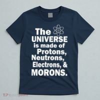 Universe Is Made Of Morons T-Shirt thumb 5