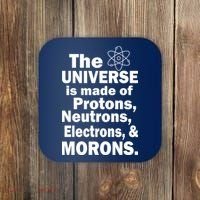Universe Is Made Of Morons Coaster thumb 0