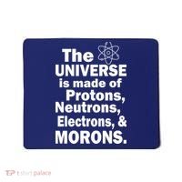 Universe Is Made Of Morons Mousepad thumb 0