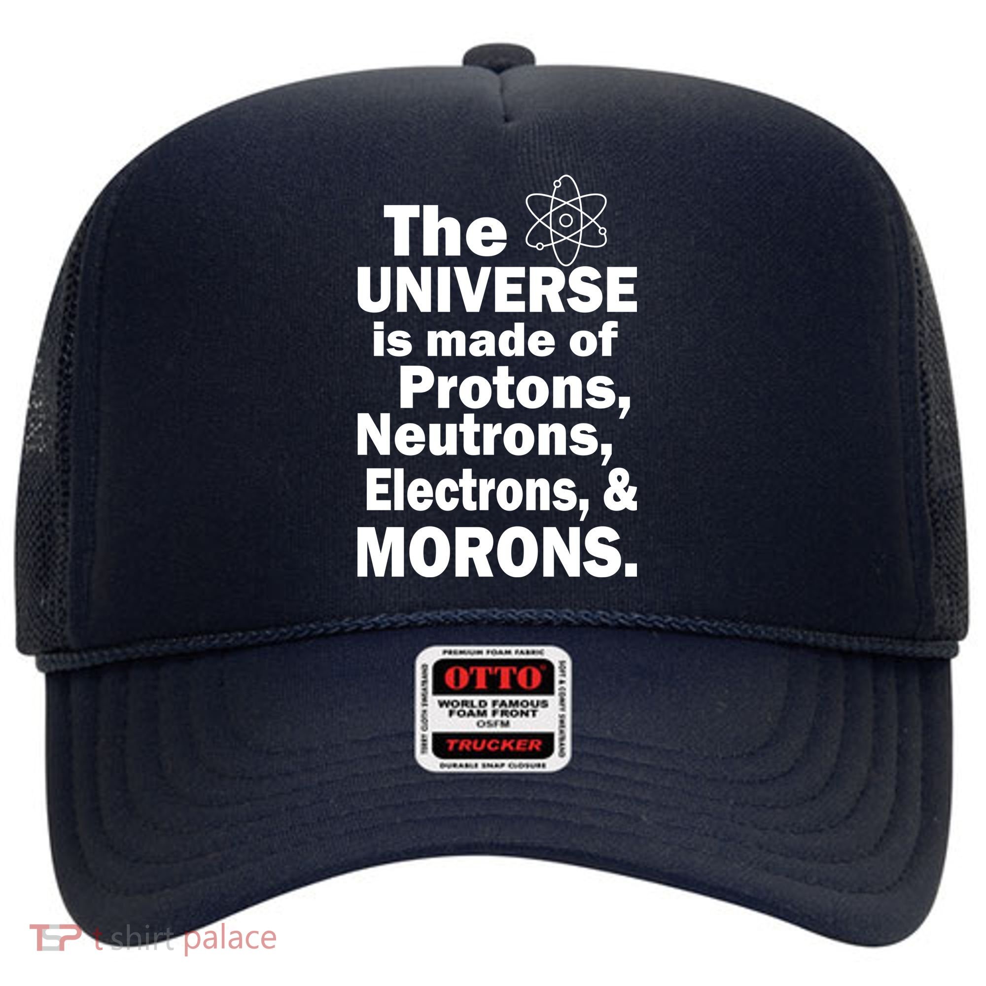 Universe Is Made Of Morons Hat