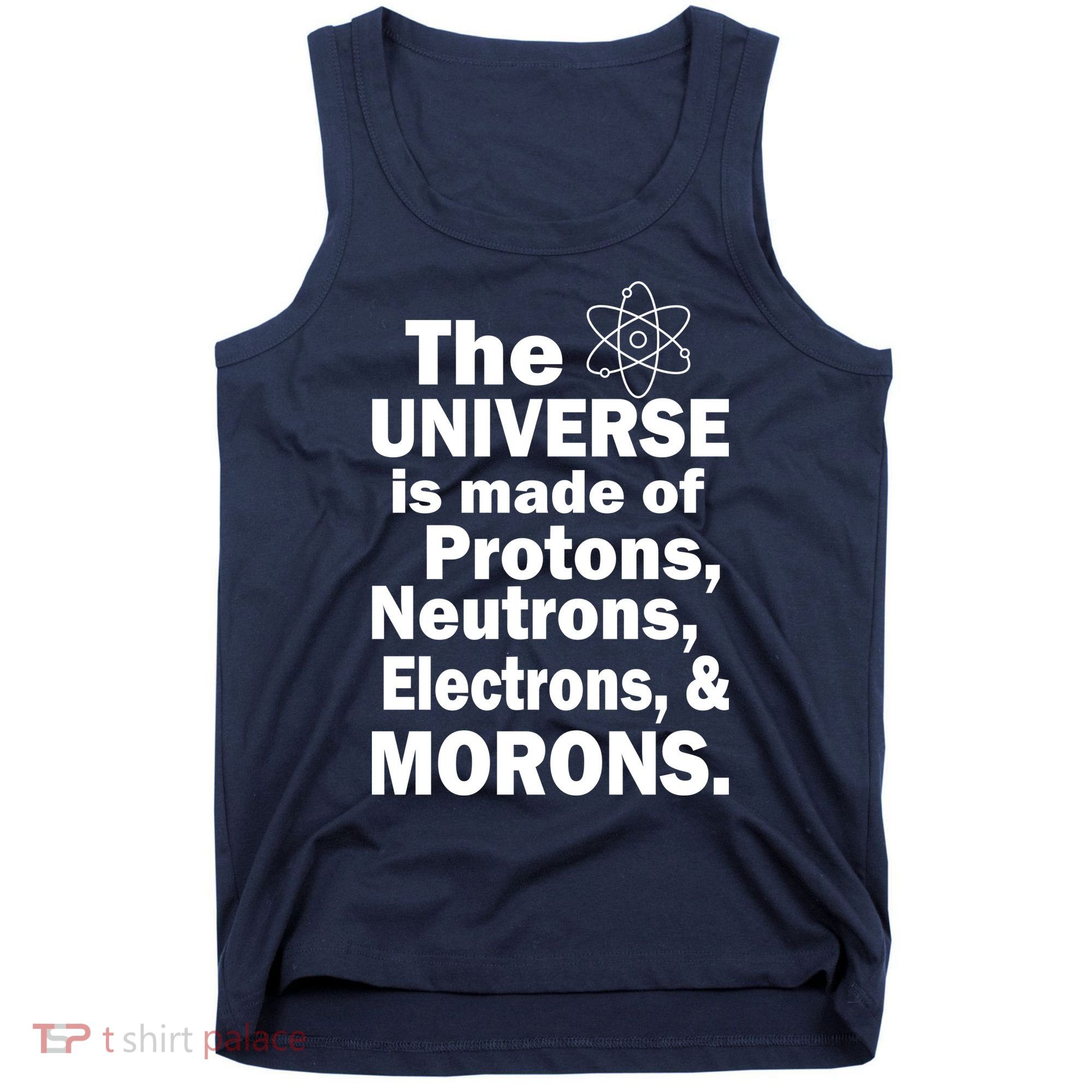 Universe Is Made Of Morons Tank Top