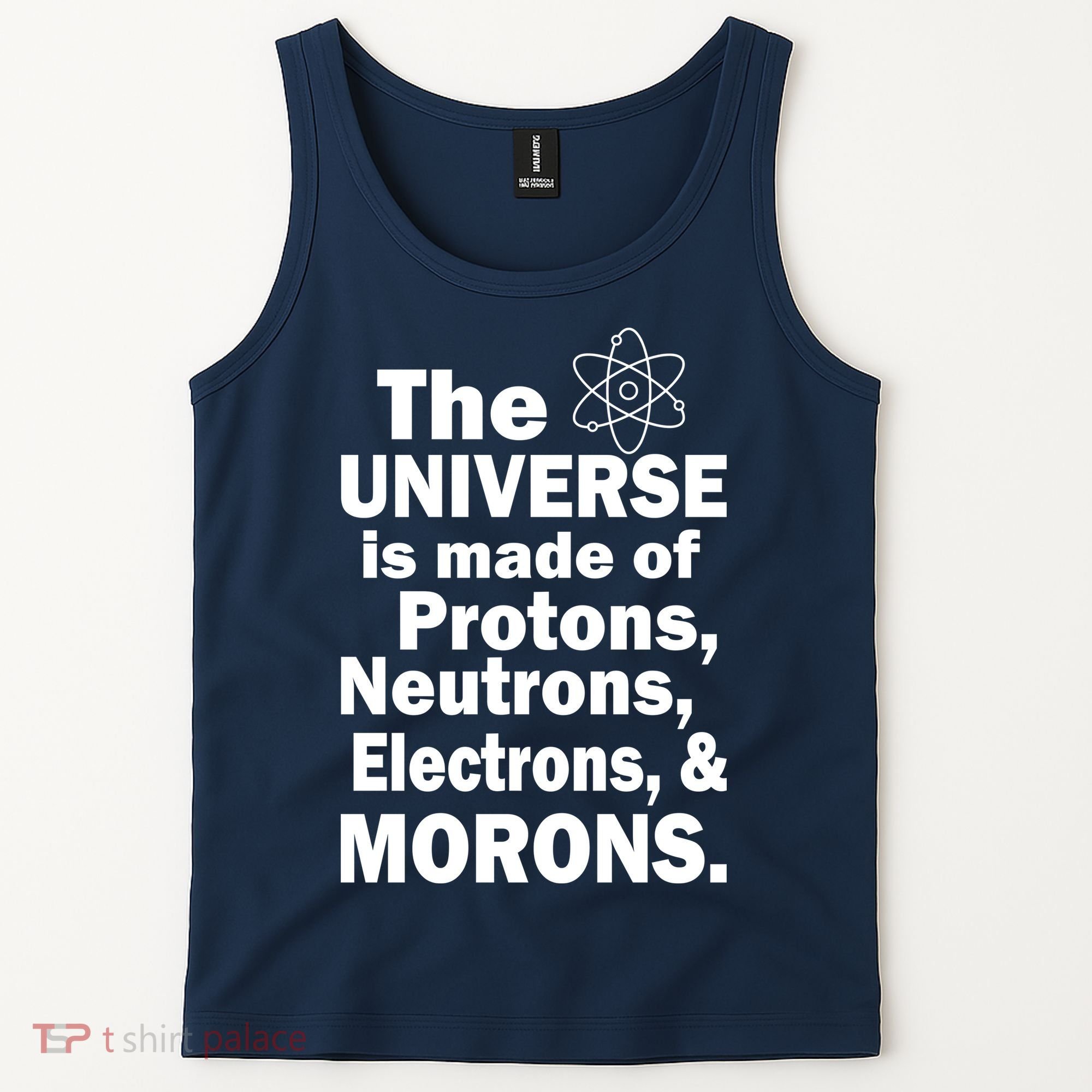 Universe Is Made Of Morons Tank Top