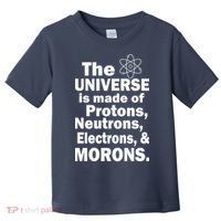 Universe Is Made Of Morons Toddler T-Shirt thumb 0