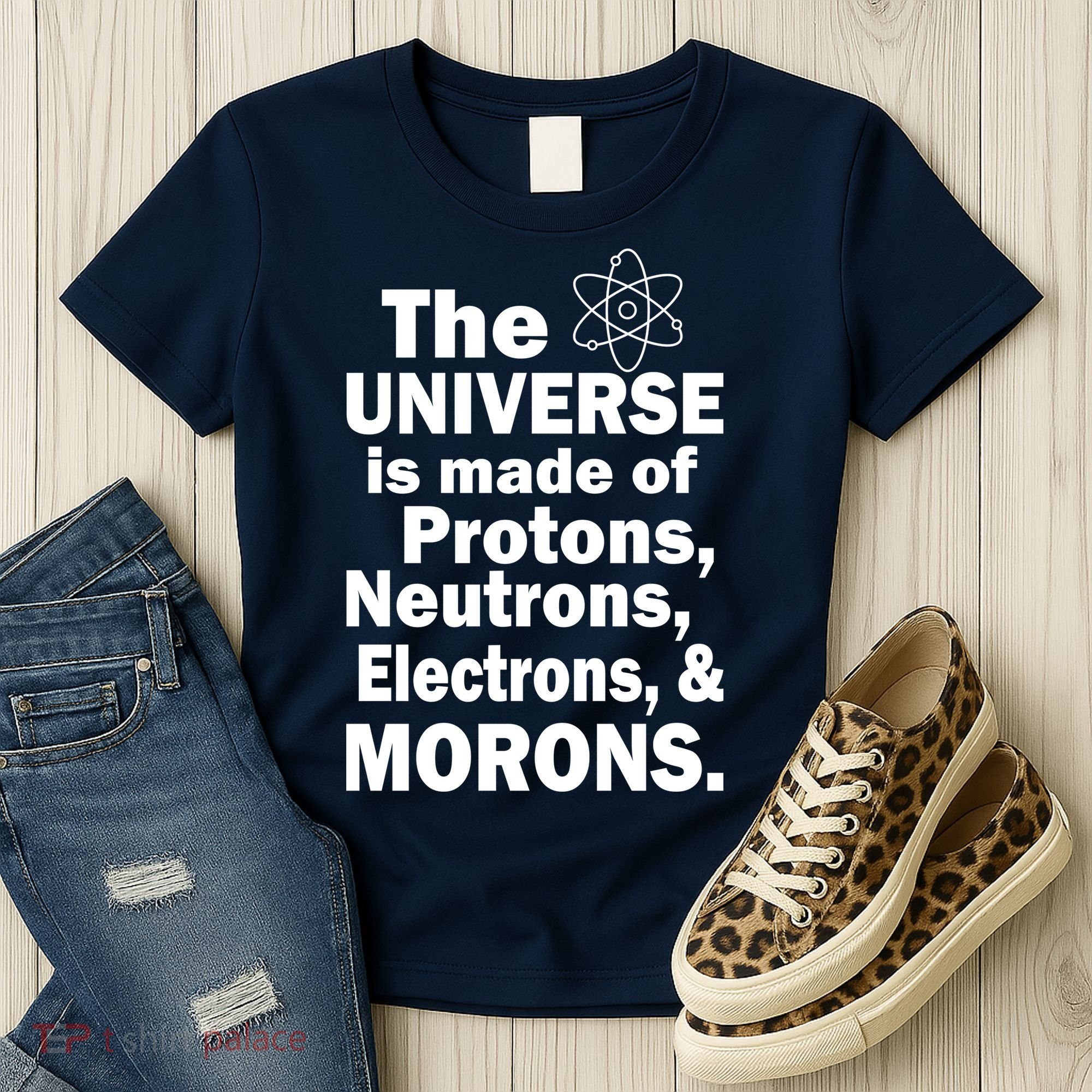 Universe Is Made Of Morons Women's T-Shirt