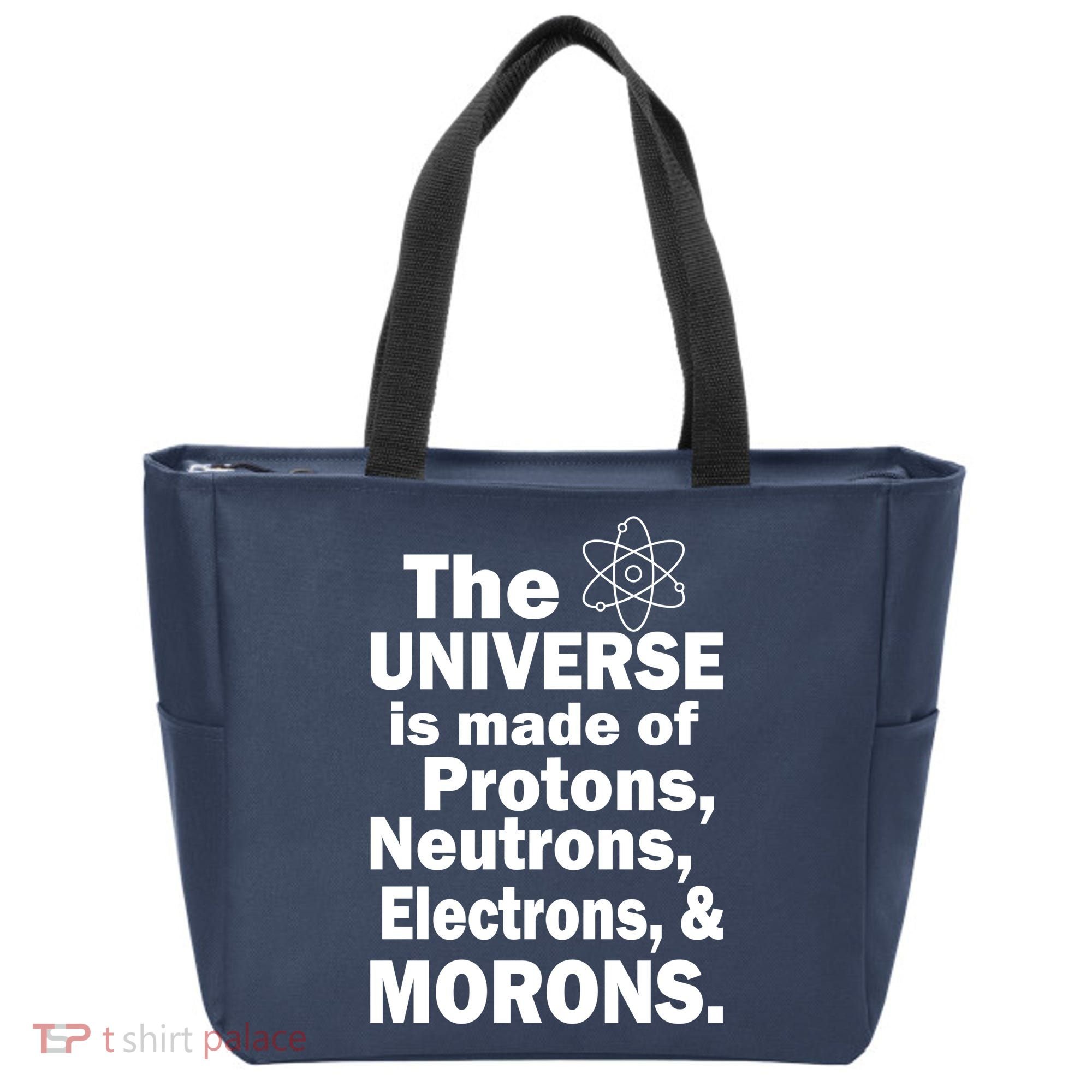 Universe Is Made Of Morons Tote Bag
