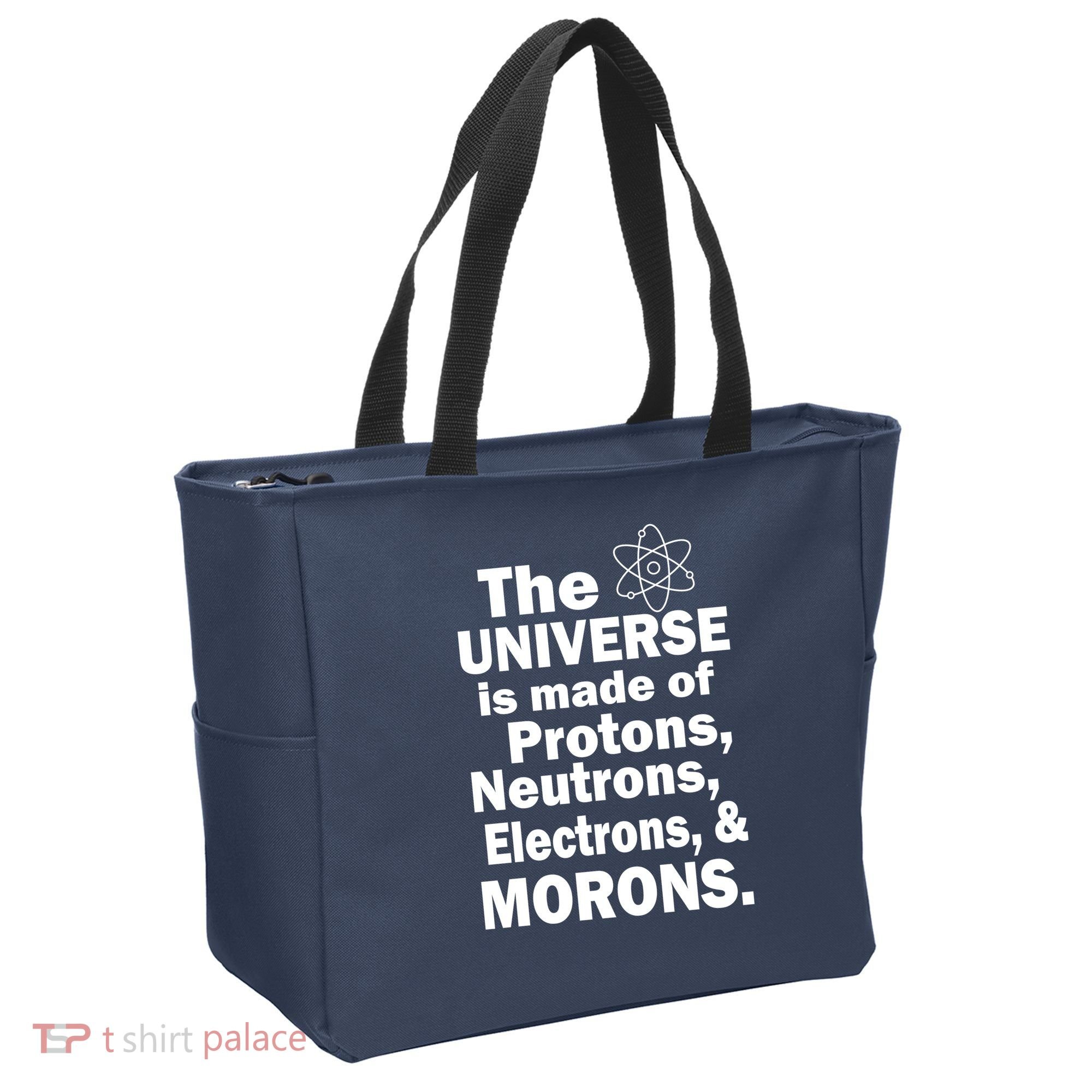 Universe Is Made Of Morons Tote Bag