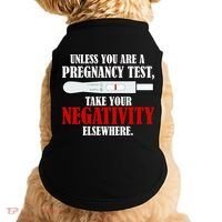 Unless You Are a Pregnancy Test Take Your Negativity Elsewhere Doggie Tank thumb 0