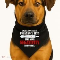 Unless You Are a Pregnancy Test Take Your Negativity Elsewhere USA-Made Doggie Bandana thumb 1